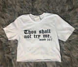 Thou Shall Not Try Me Crop Tee